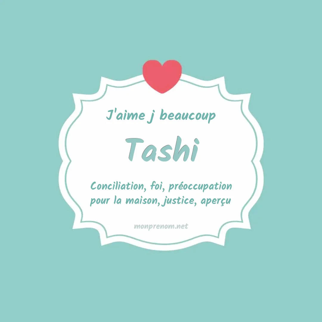 j'aime beaucoup Tashi