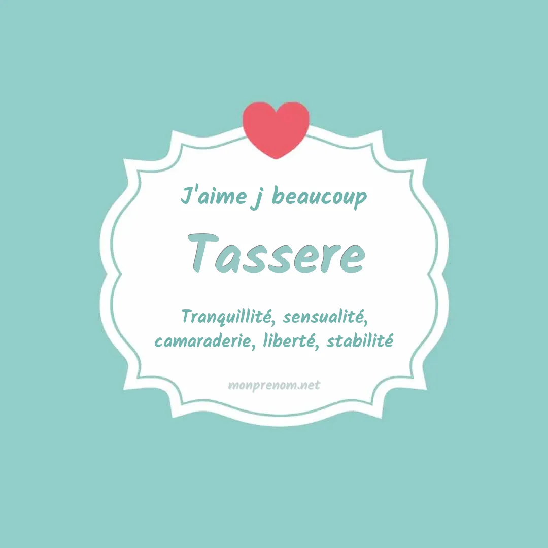 j'aime beaucoup Tassere