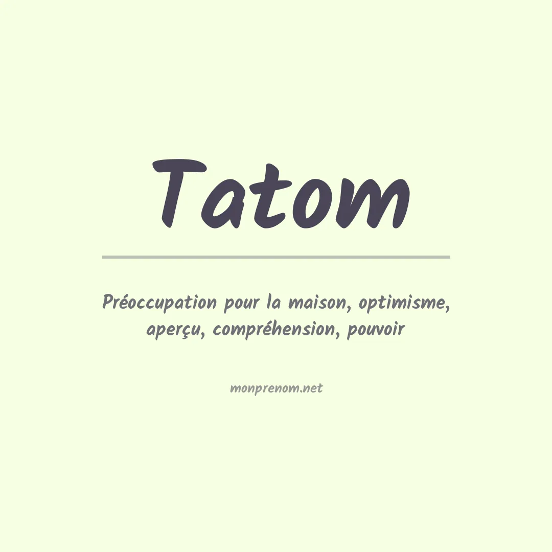 Signification du Prénom Tatom