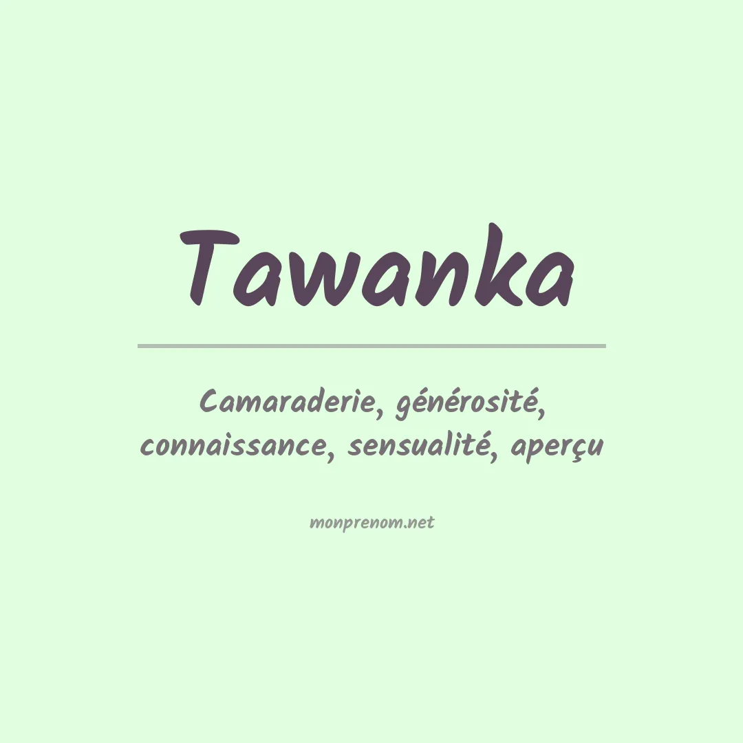 Signification du Prénom Tawanka Signification du Prénom Tawanka
