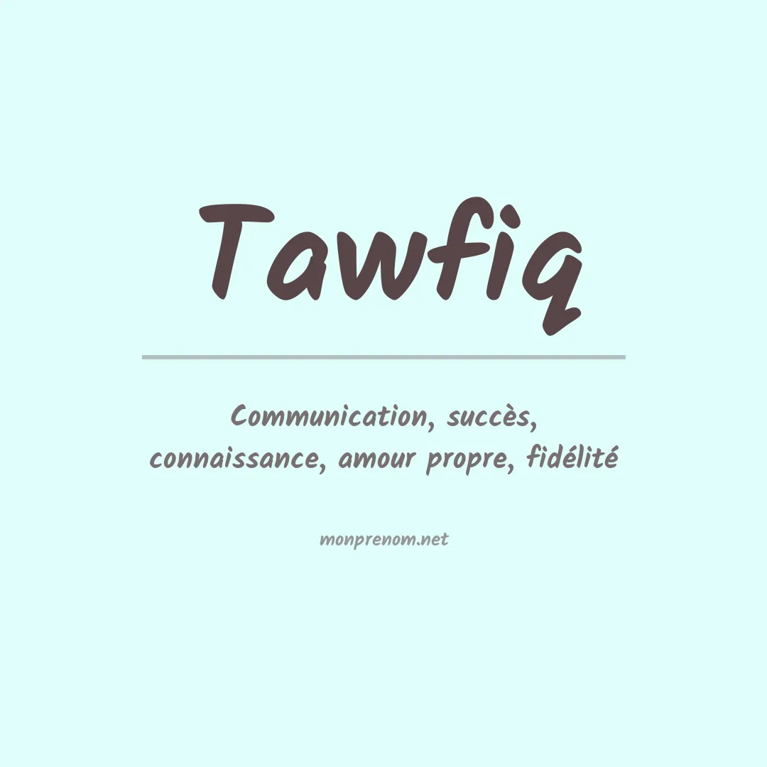 Signification du Prénom Tawfiq Signification du Prénom Tawfiq