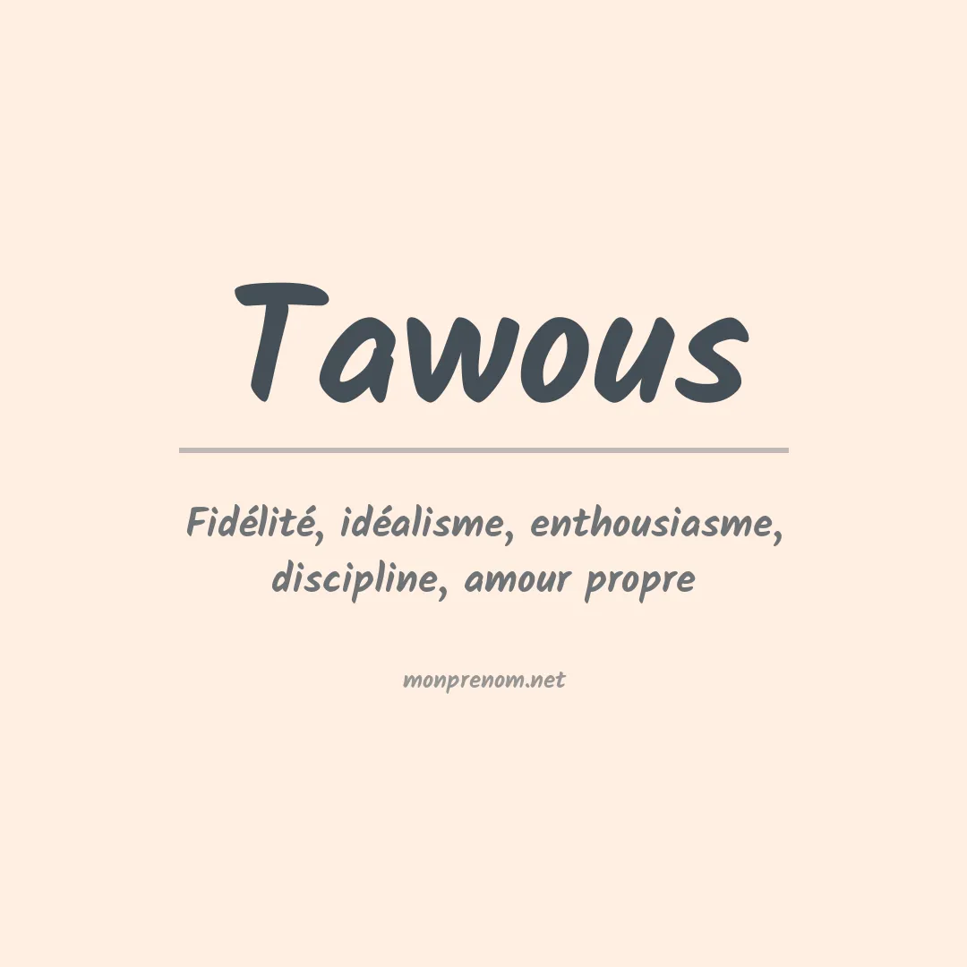 Signification du Prénom Tawous Signification du Prénom Tawous