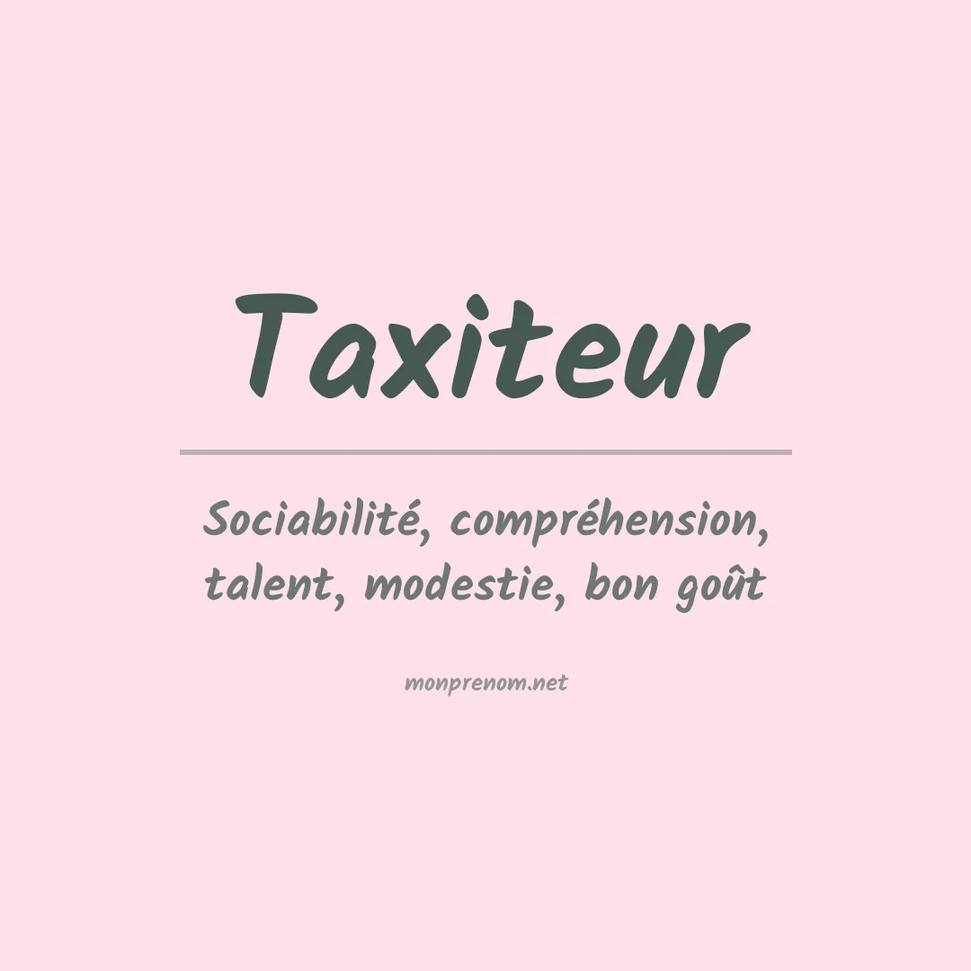 Signification du Prénom Taxiteur Signification du Prénom Taxiteur
