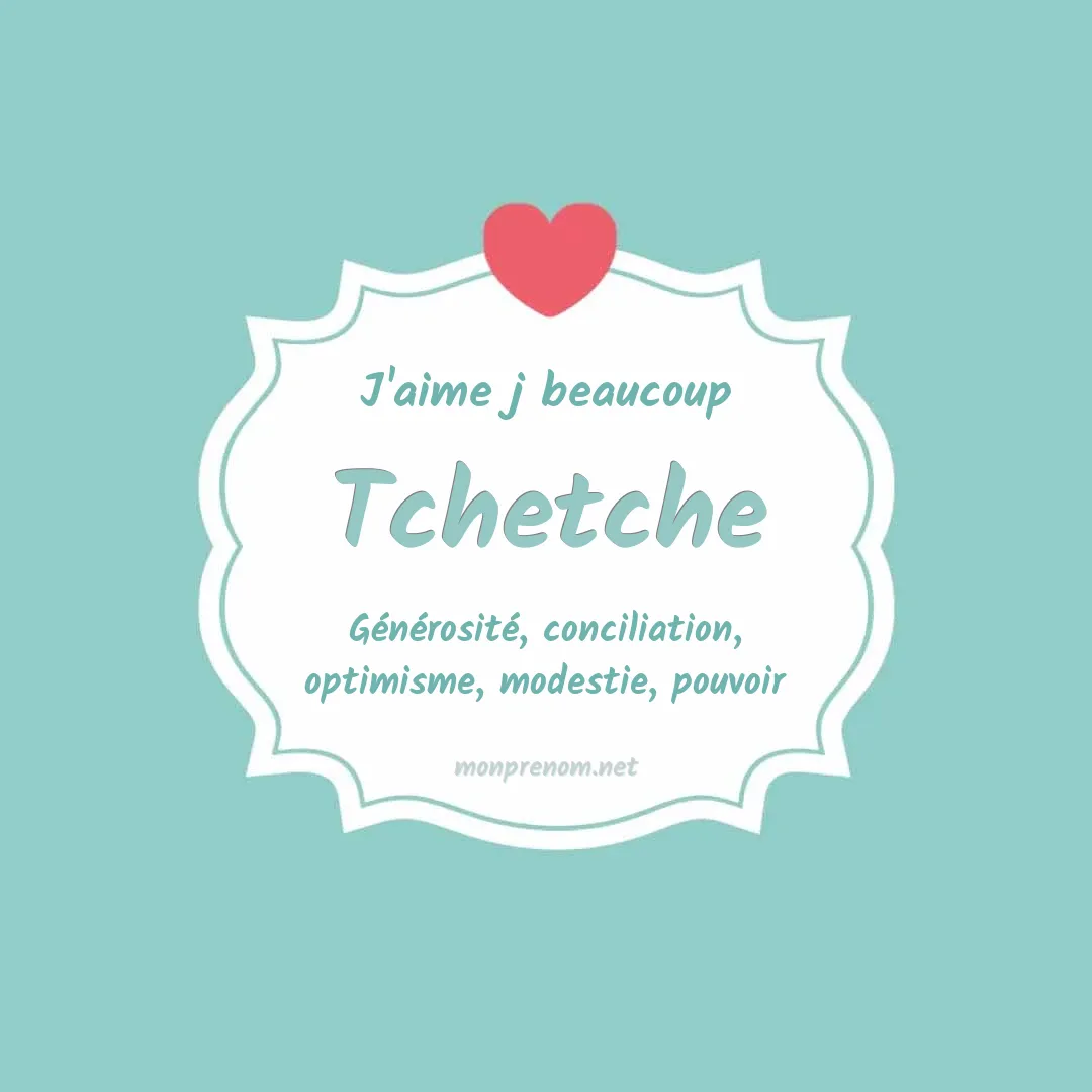 j'aime beaucoup Tchetche