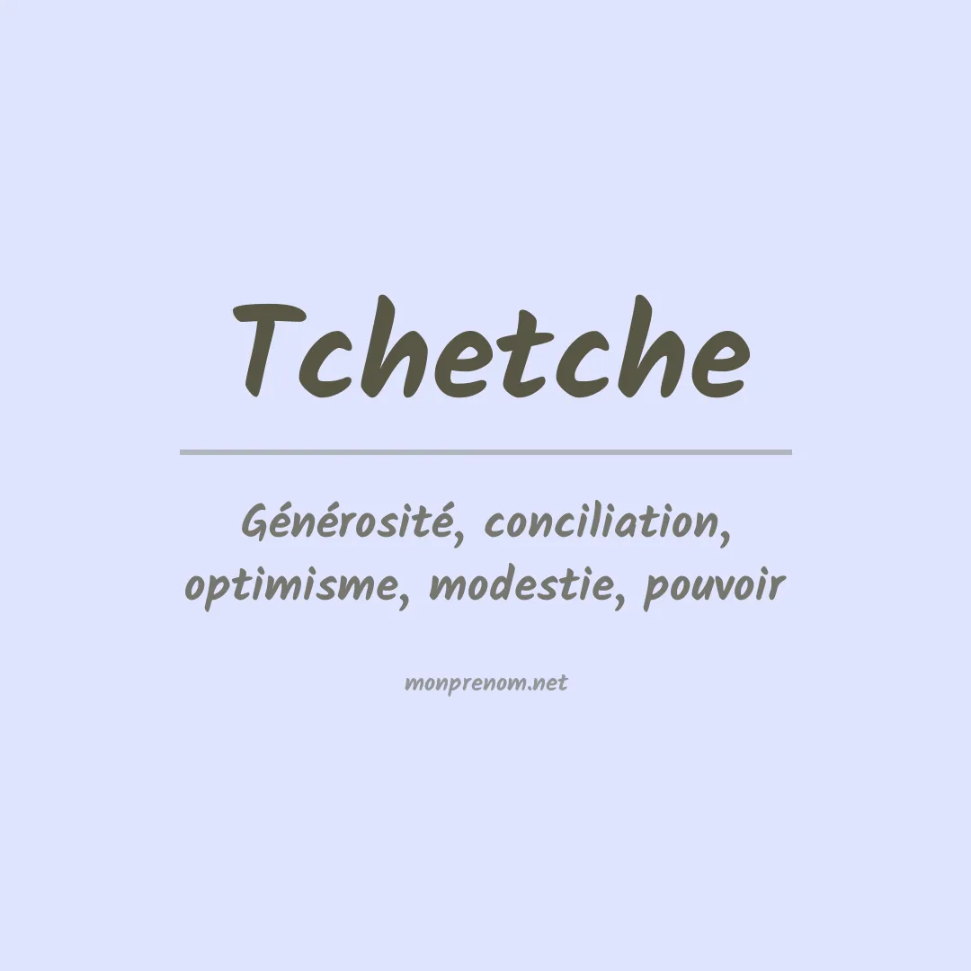 Signification du Prénom Tchetche Signification du Prénom Tchetche