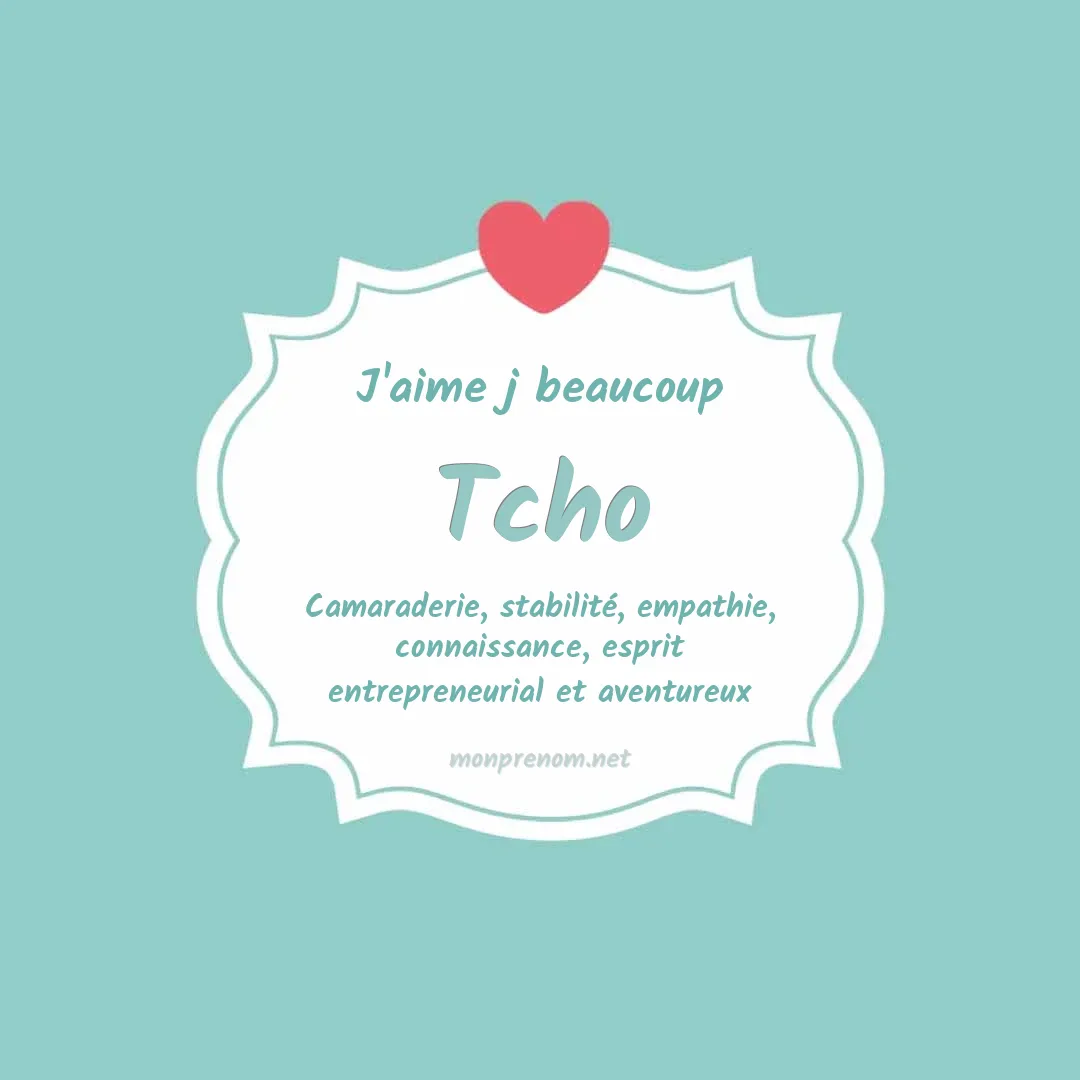 j'aime beaucoup Tcho