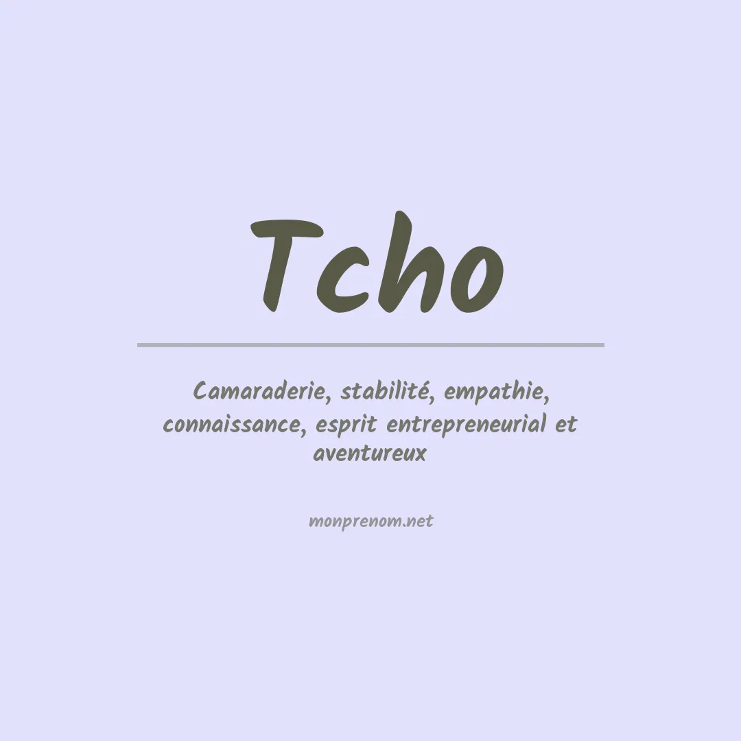 Signification du Prénom Tcho Signification du Prénom Tcho