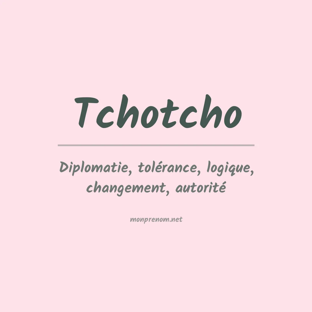 Signification du Prénom Tchotcho Signification du Prénom Tchotcho