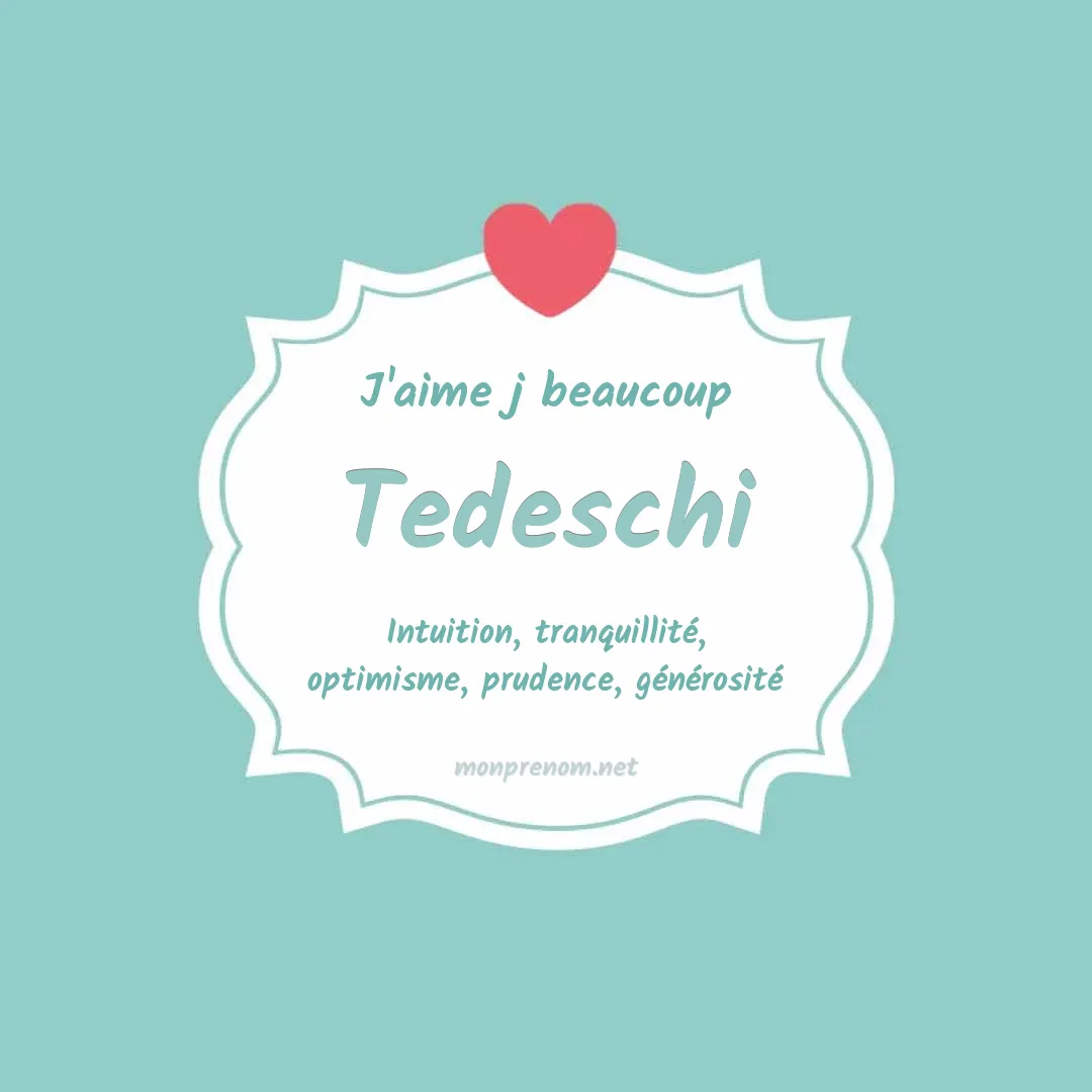 j'aime beaucoup Tedeschi