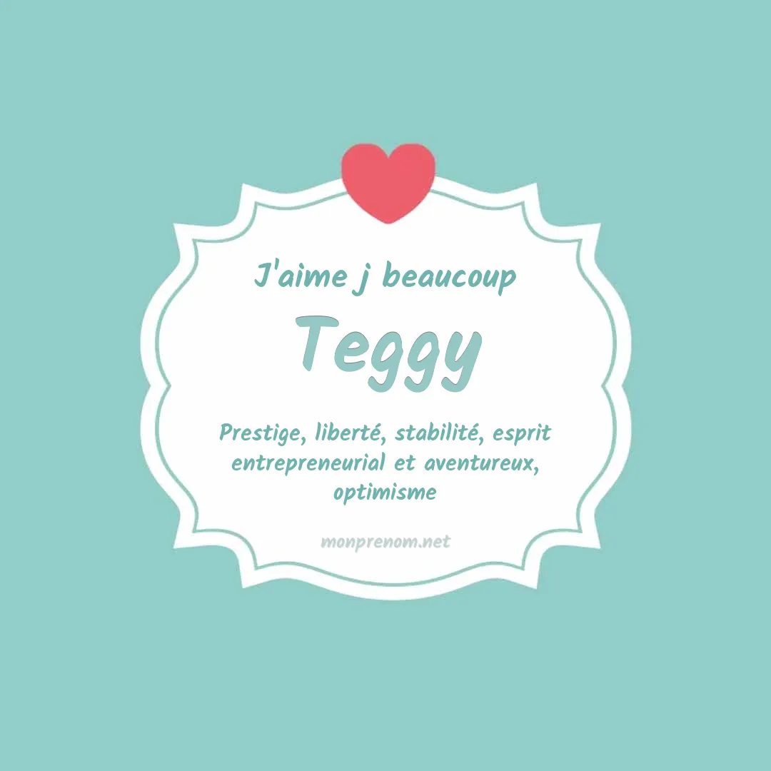 j'aime beaucoup Teggy