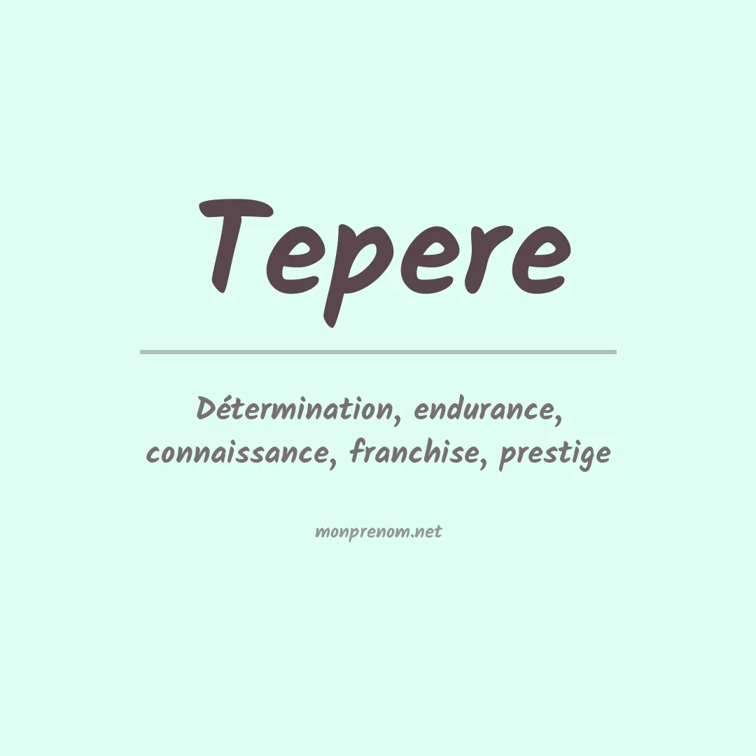 Signification du Prénom Tepere Signification du Prénom Tepere