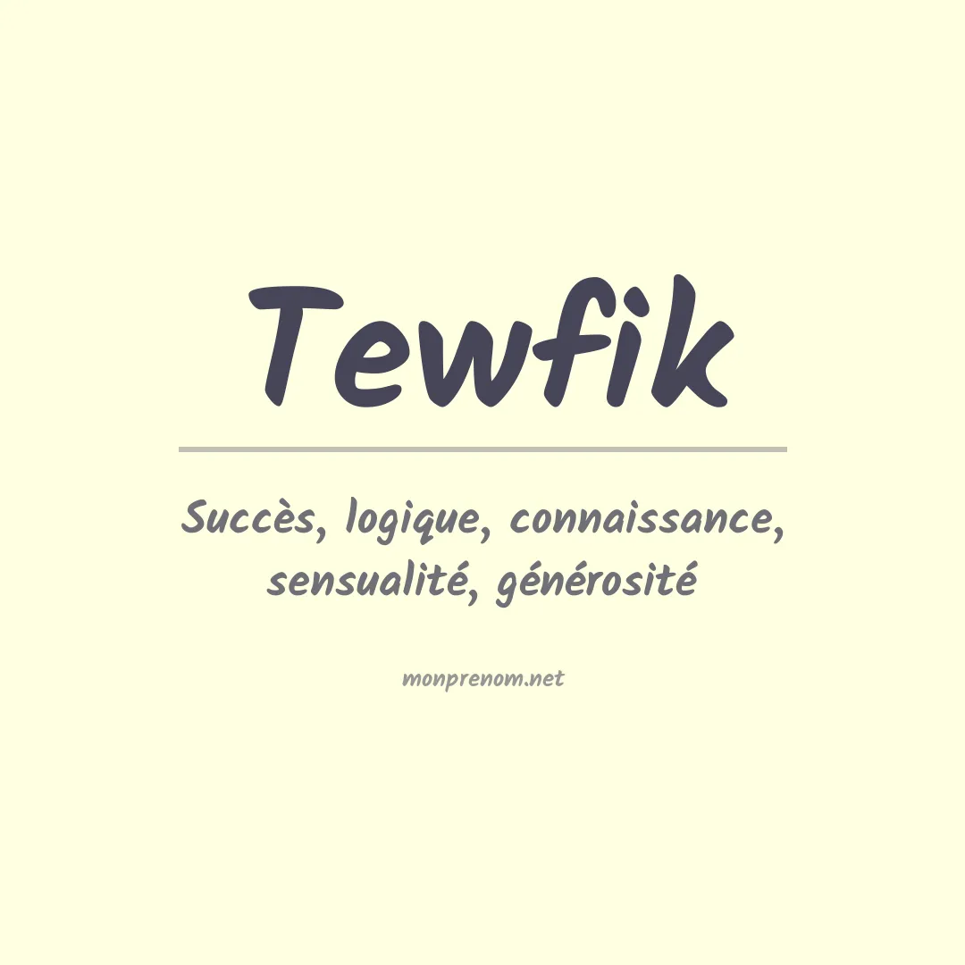 Signification du Prénom Tewfik Signification du Prénom Tewfik