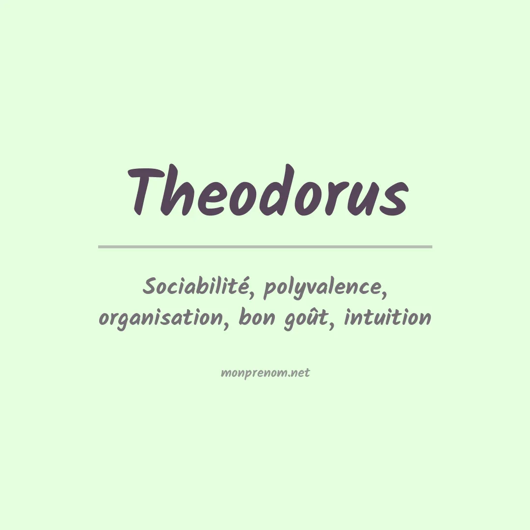 Signification du Prénom Theodorus Signification du Prénom Theodorus