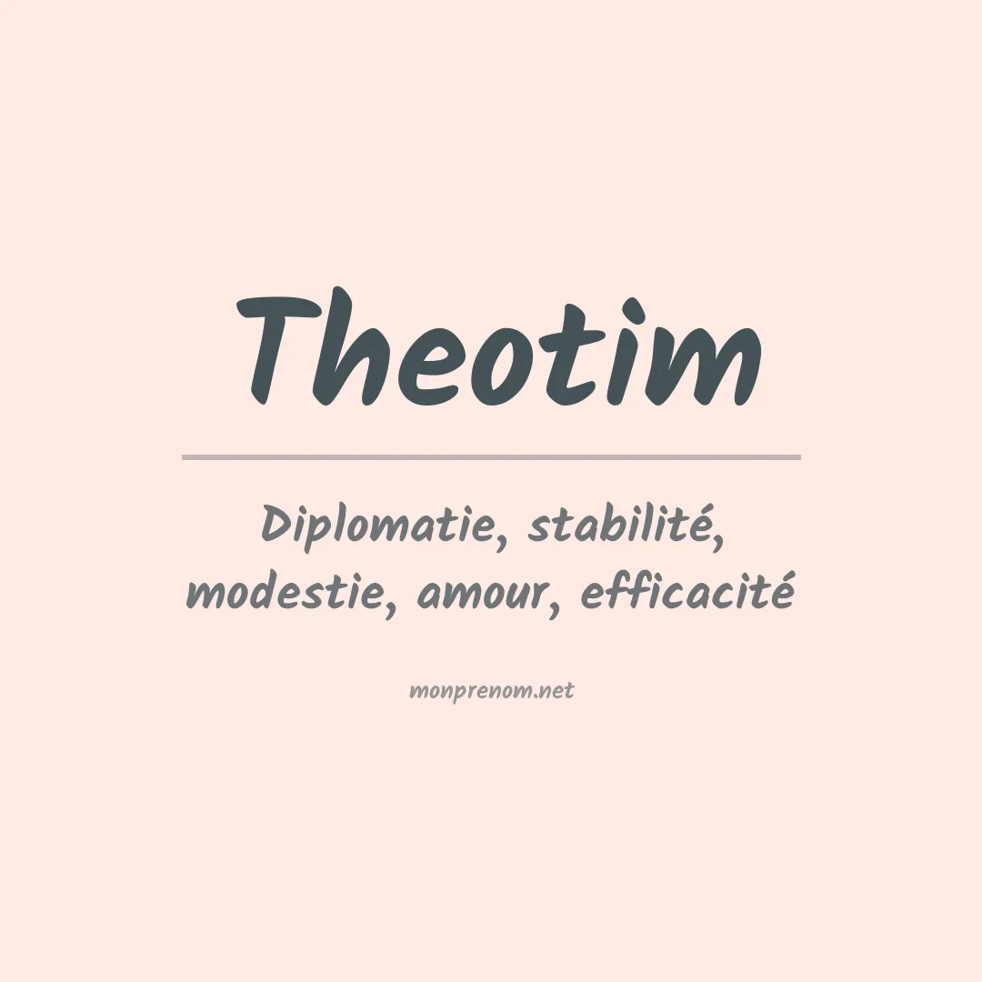 Signification du Prénom Theotim Signification du Prénom Theotim
