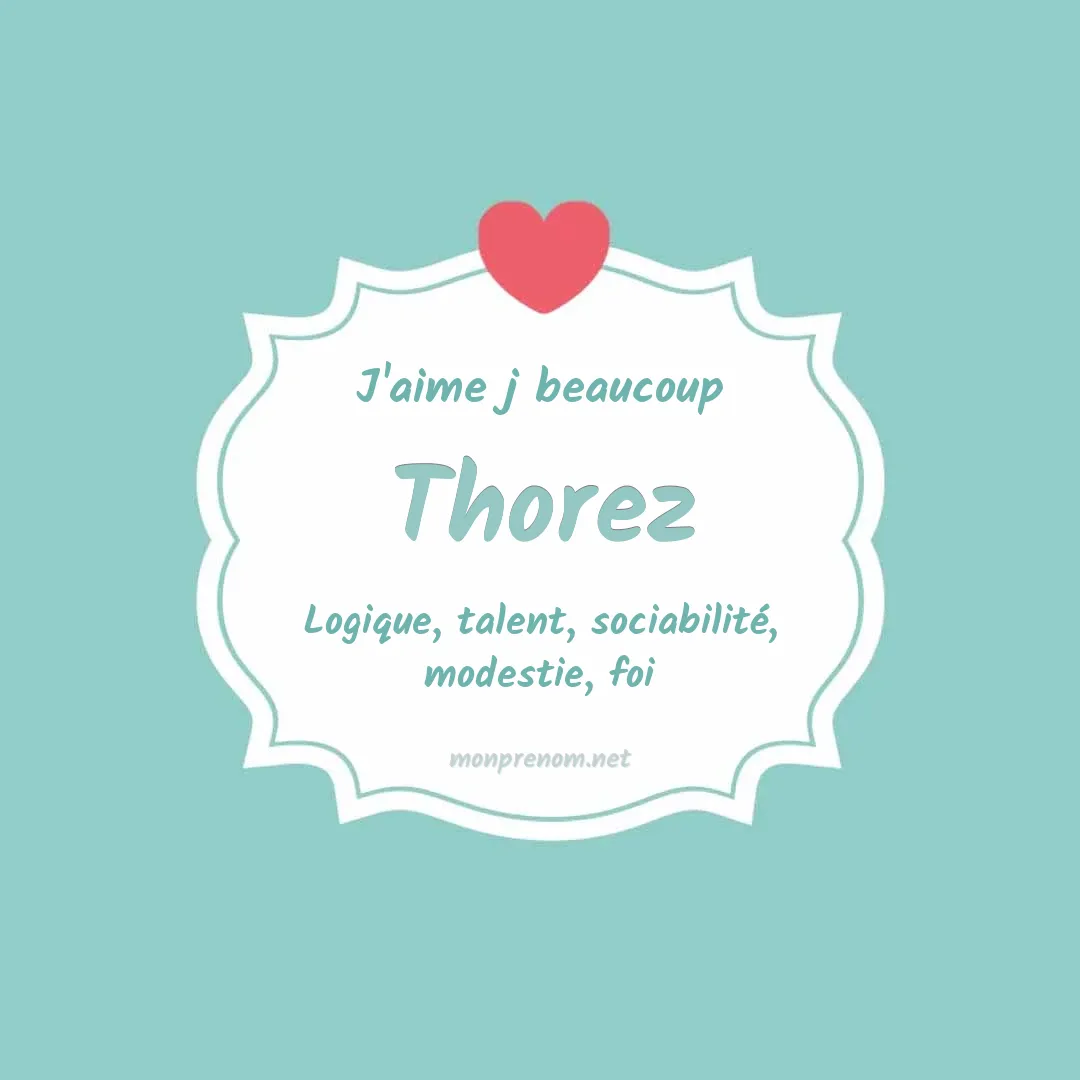 j'aime beaucoup Thorez