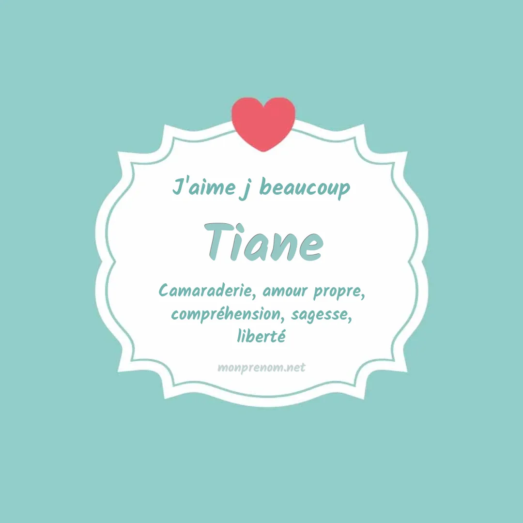 j'aime beaucoup Tiane