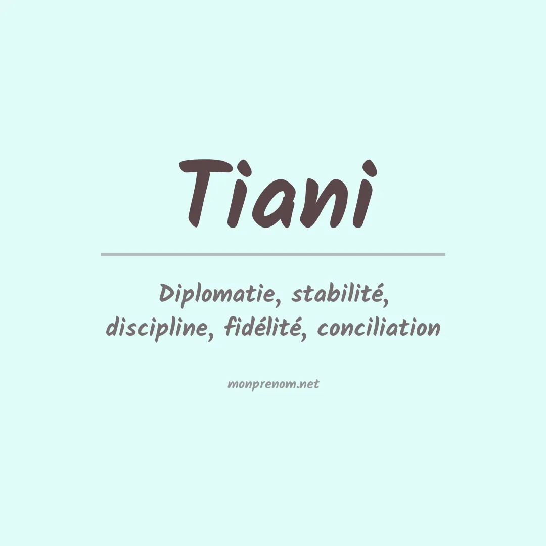 Signification du Prénom Tiani Signification du Prénom Tiani