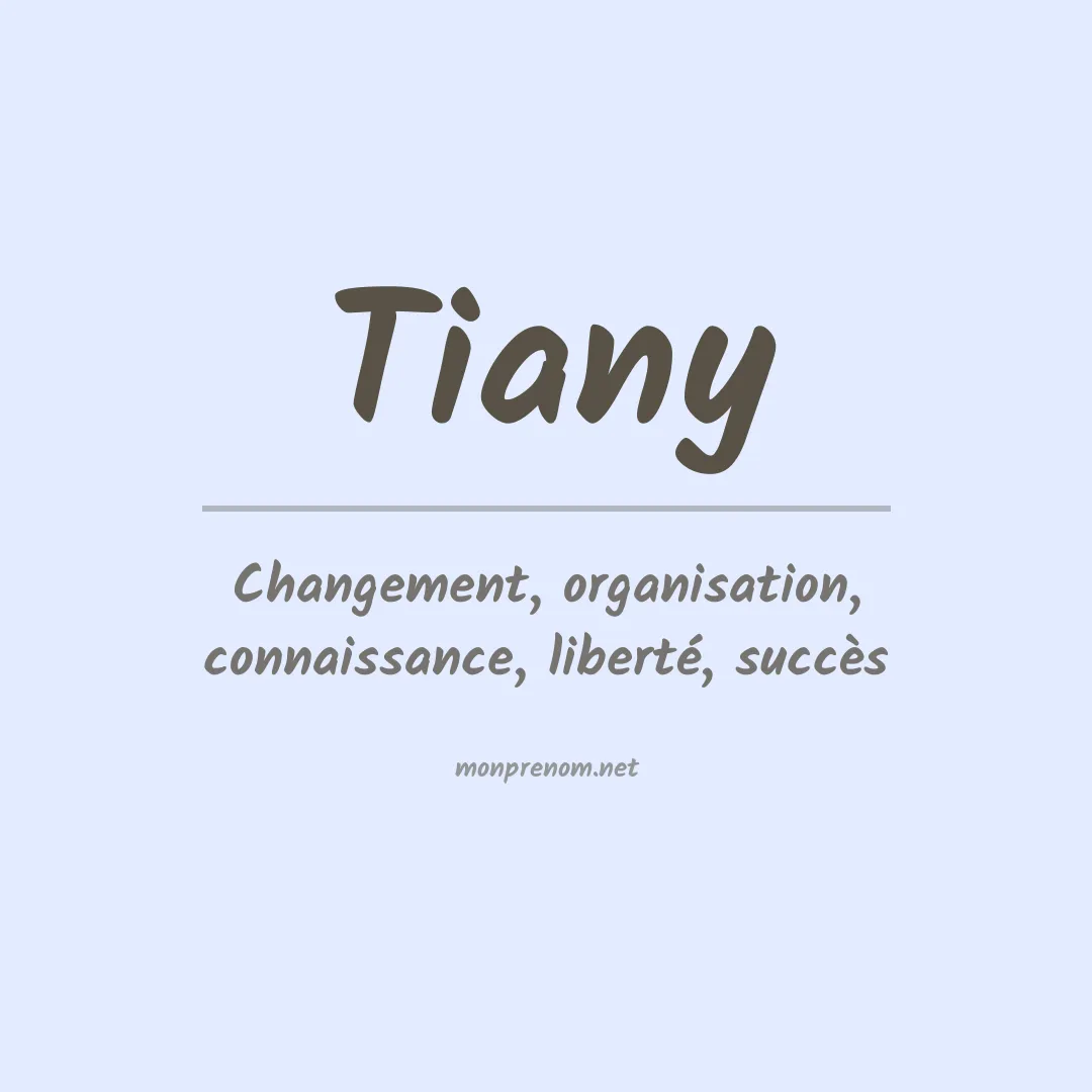 Signification du Prénom Tiany Signification du Prénom Tiany