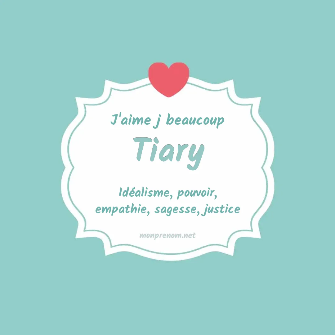 j'aime beaucoup Tiary