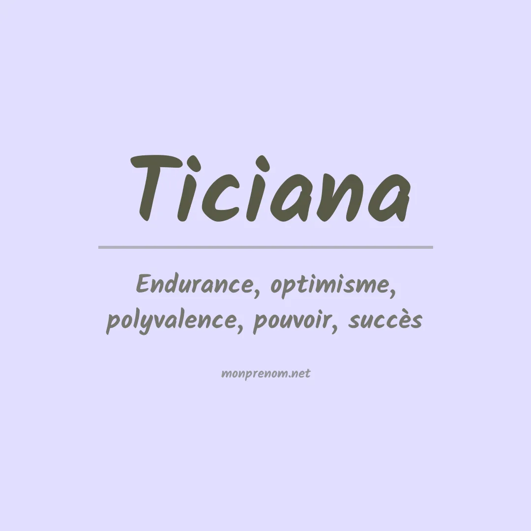 Signification du Prénom Ticiana