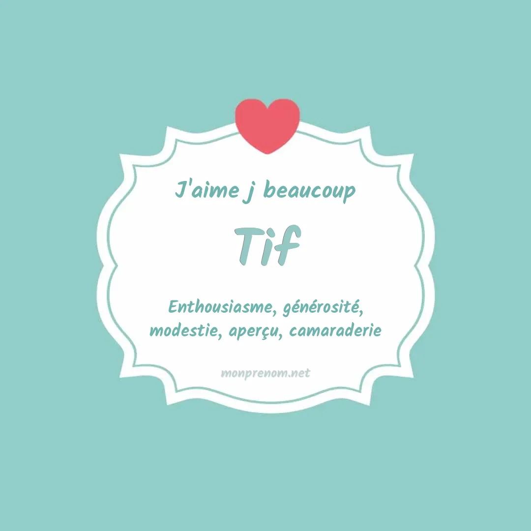 j'aime beaucoup Tif