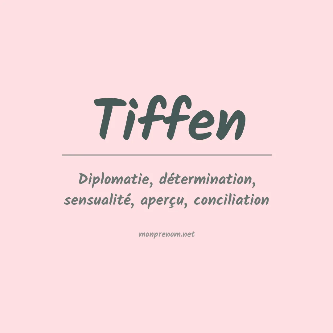 Signification du Prénom Tiffen Signification du Prénom Tiffen