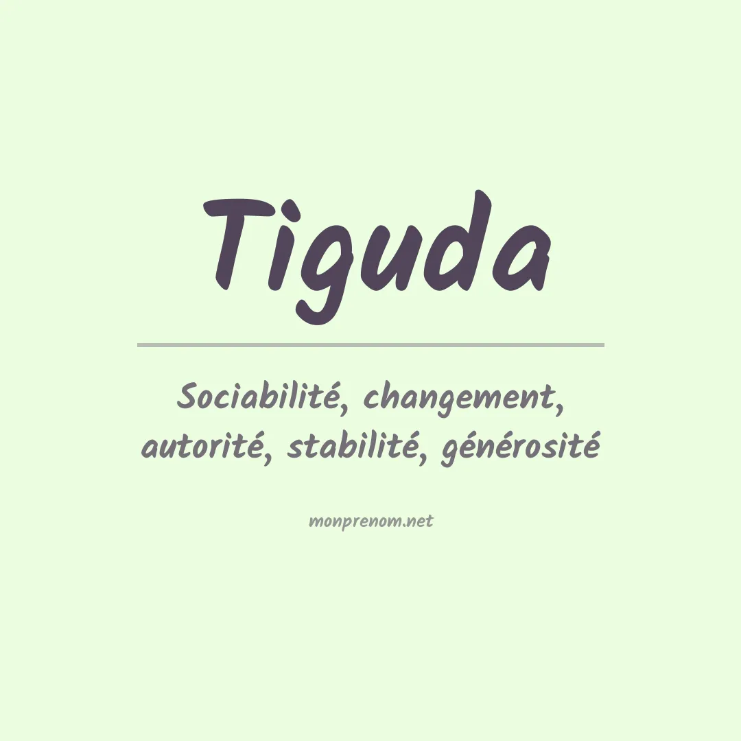 Signification du Prénom Tiguda