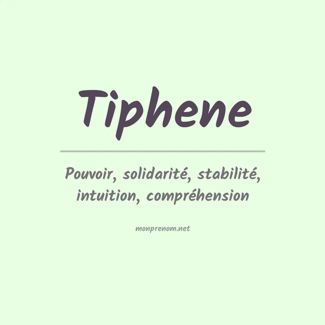 Signification du Prénom Tiphene Signification du Prénom Tiphene