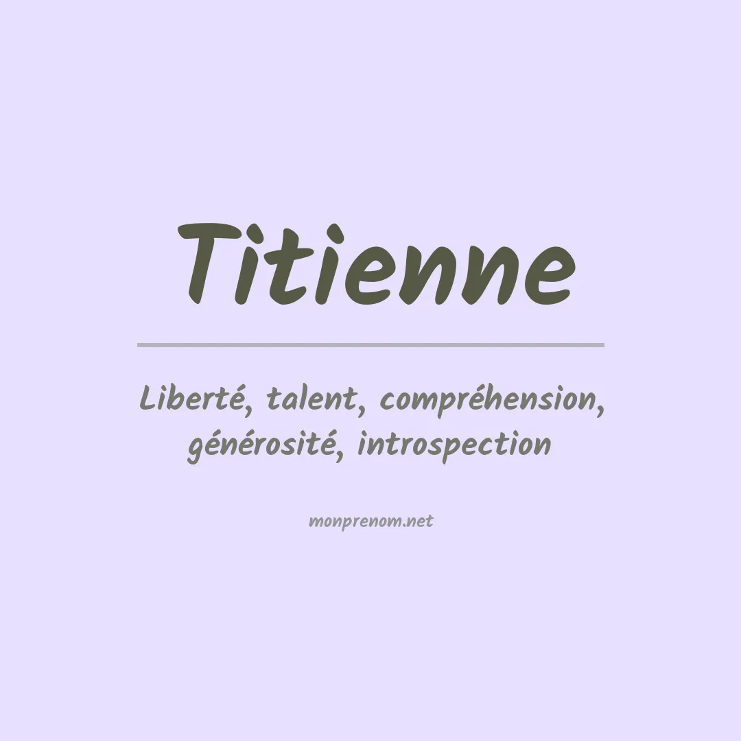 Signification du Prénom Titienne Signification du Prénom Titienne