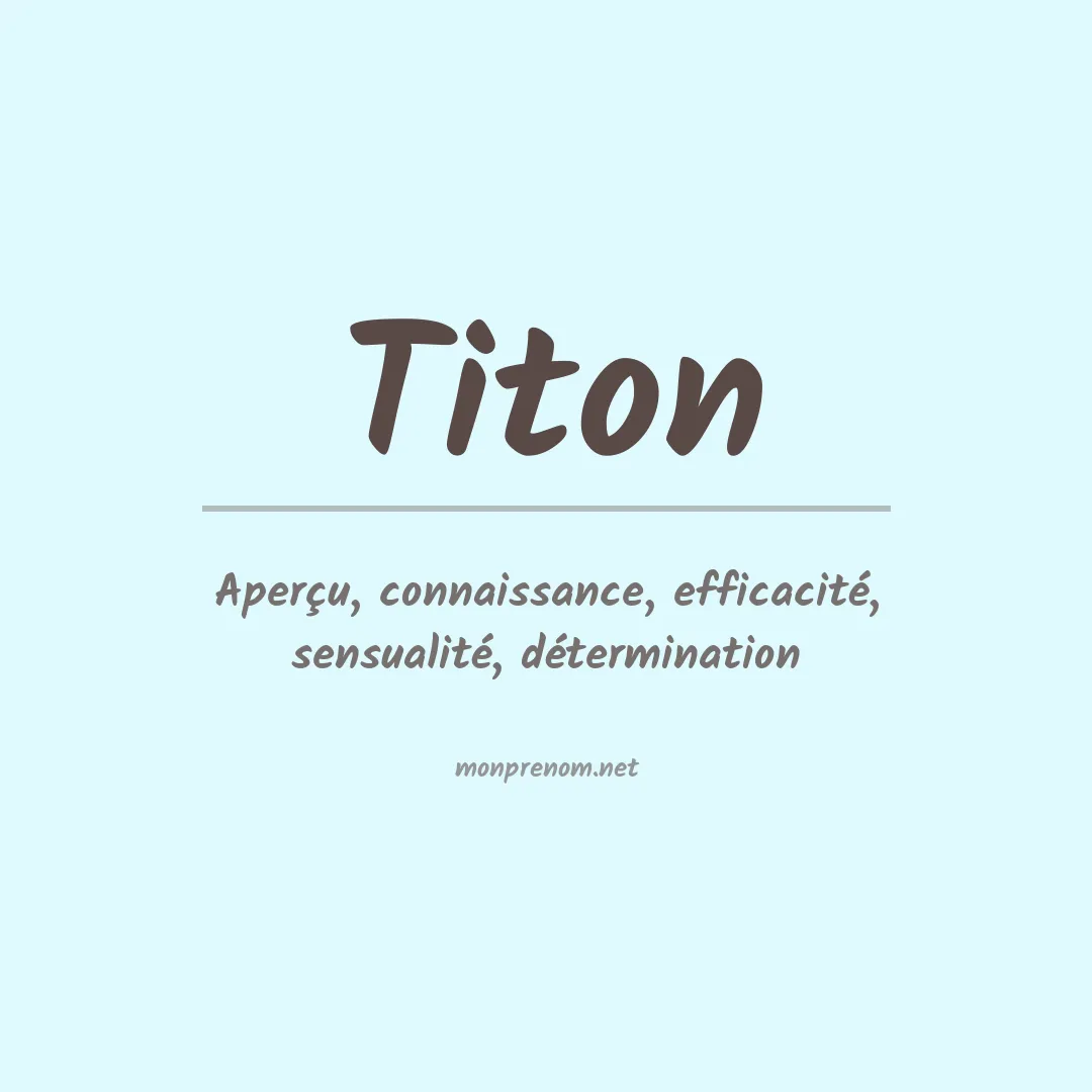 Signification du Prénom Titon Signification du Prénom Titon