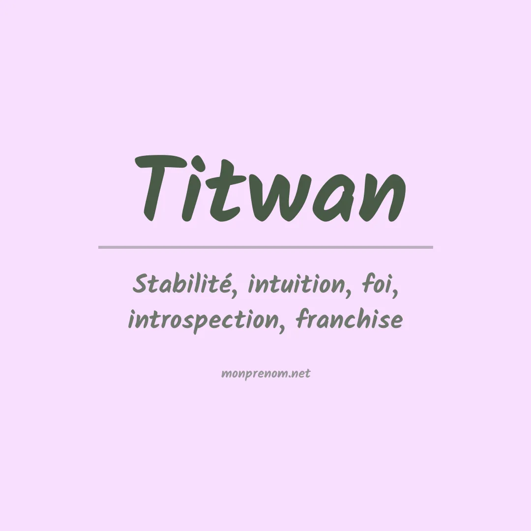 Signification du Prénom Titwan