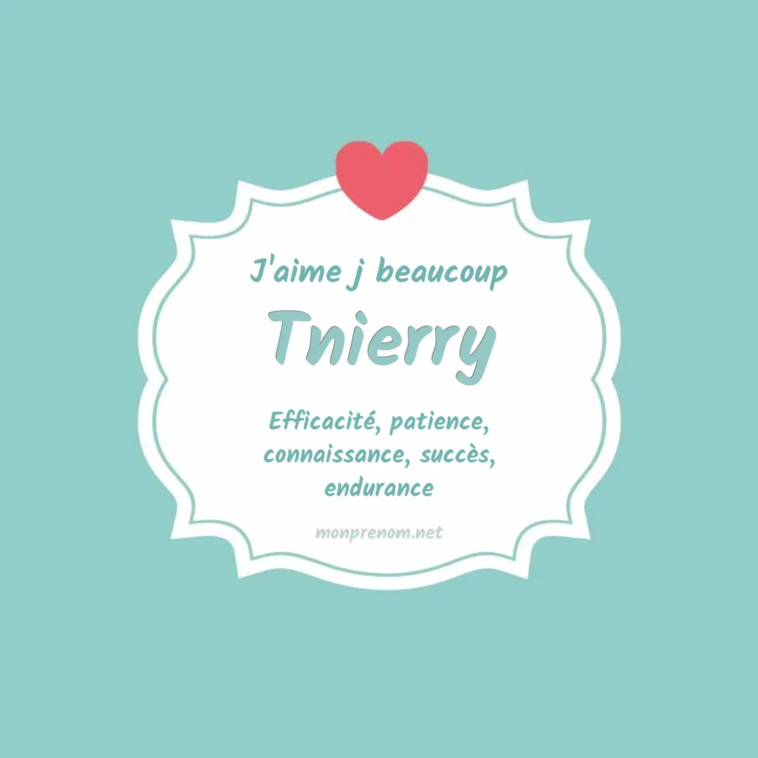 j'aime beaucoup Tnierry