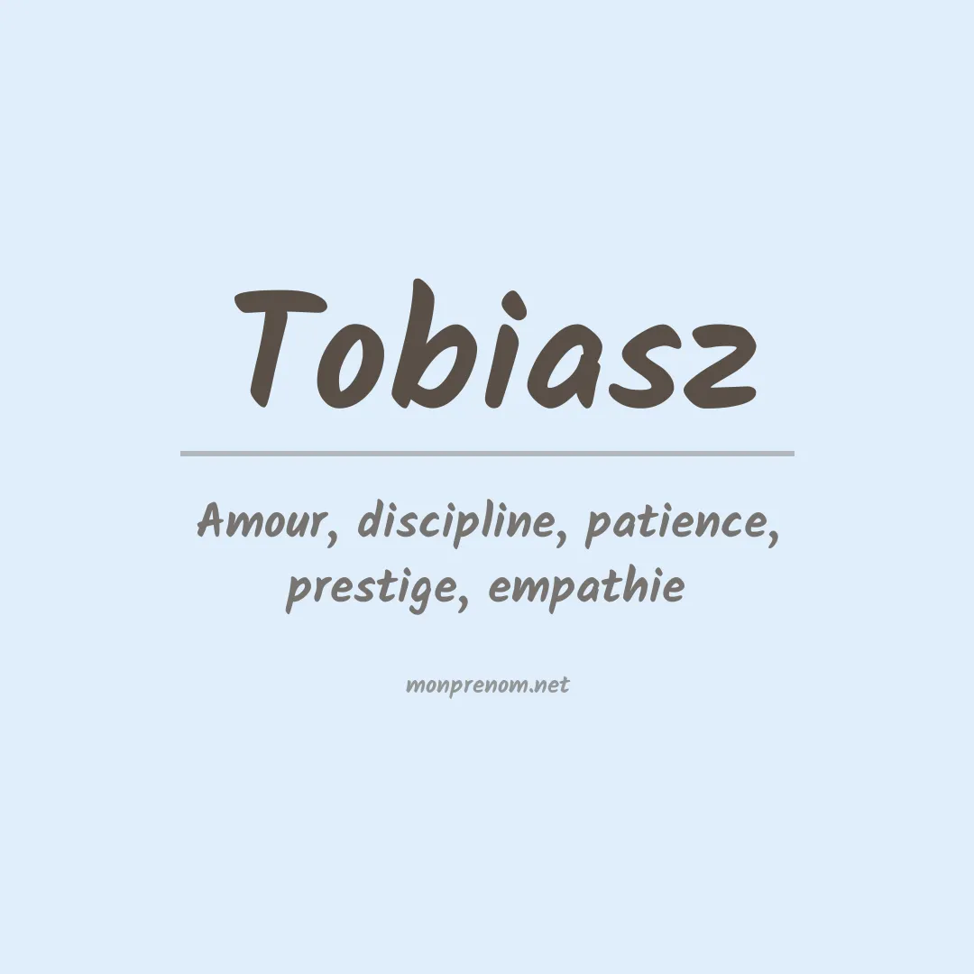 Signification du Prénom Tobiasz