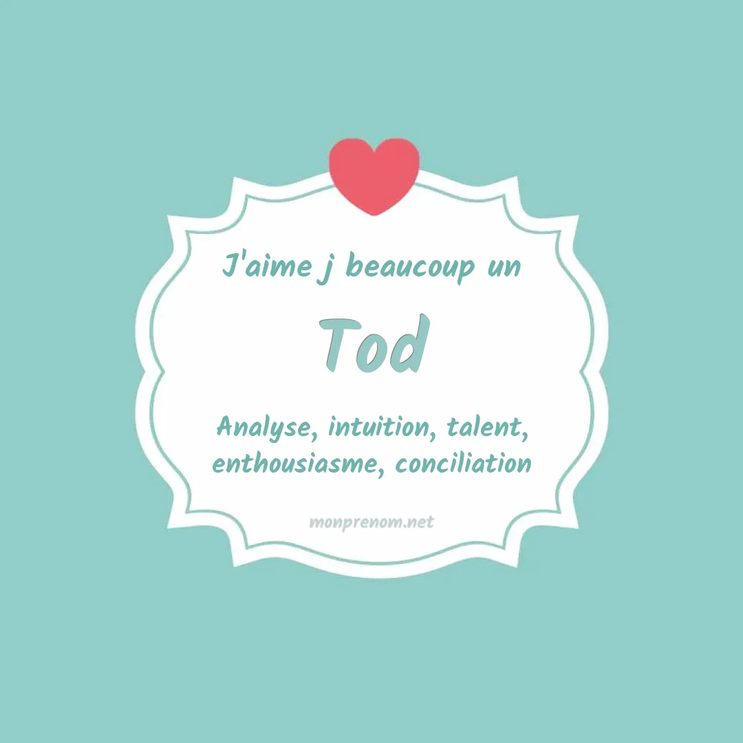 j'aime beaucoup Tod
