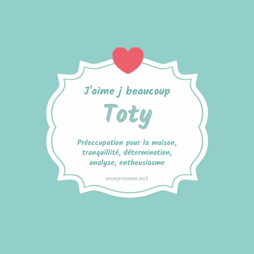 j'aime beaucoup Toty