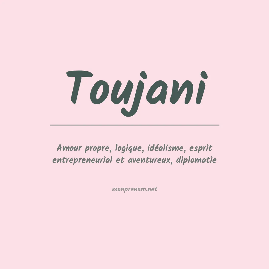 Signification du Prénom Toujani Signification du Prénom Toujani