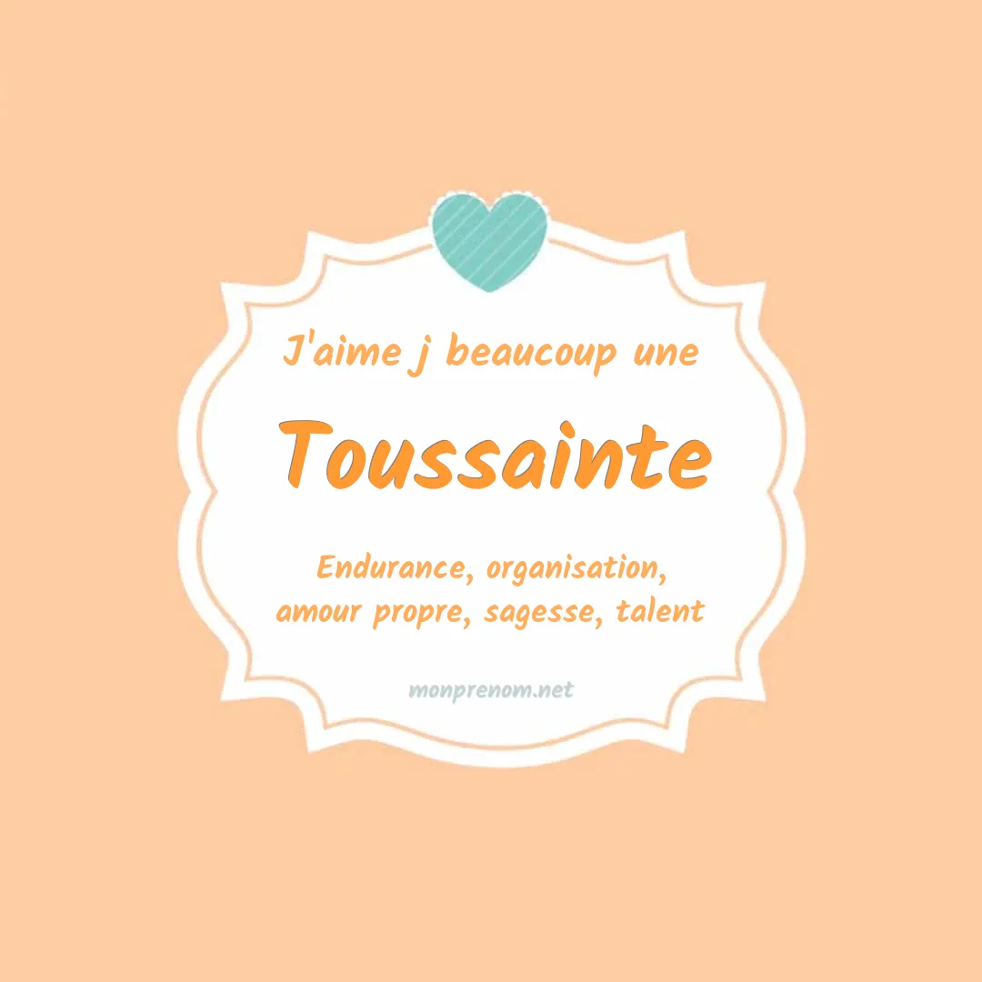 j'aime beaucoup Toussainte