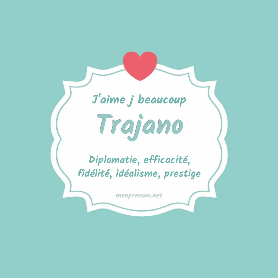 j'aime beaucoup Trajano