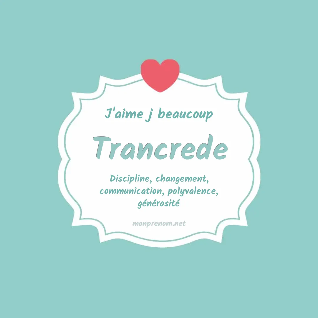 j'aime beaucoup Trancrede