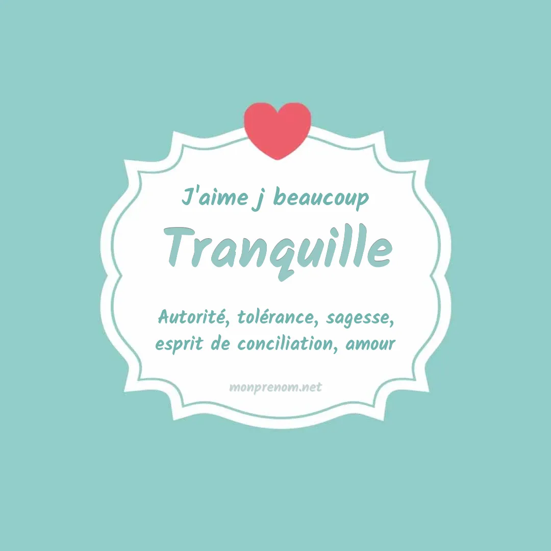 j'aime beaucoup Tranquille