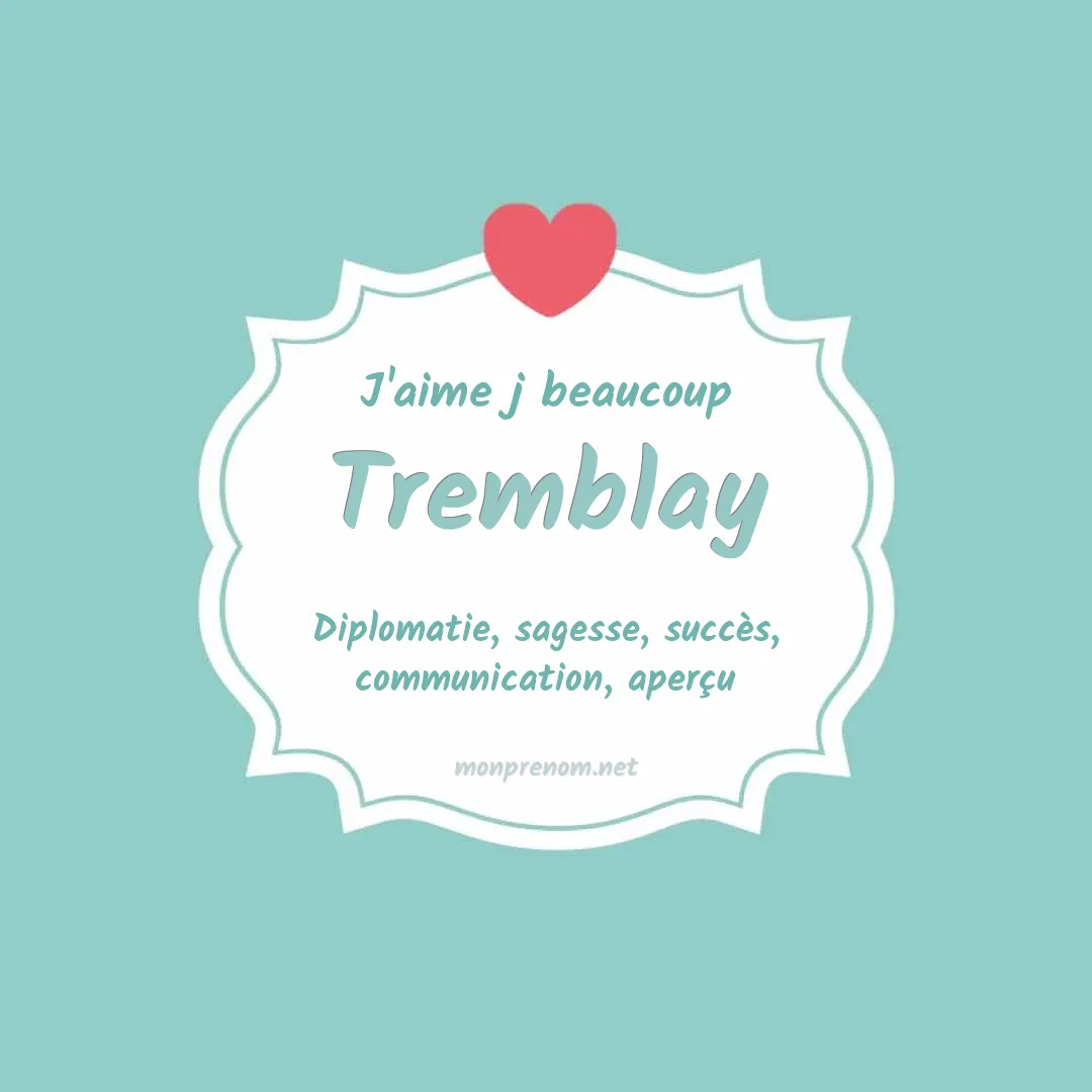j'aime beaucoup Tremblay