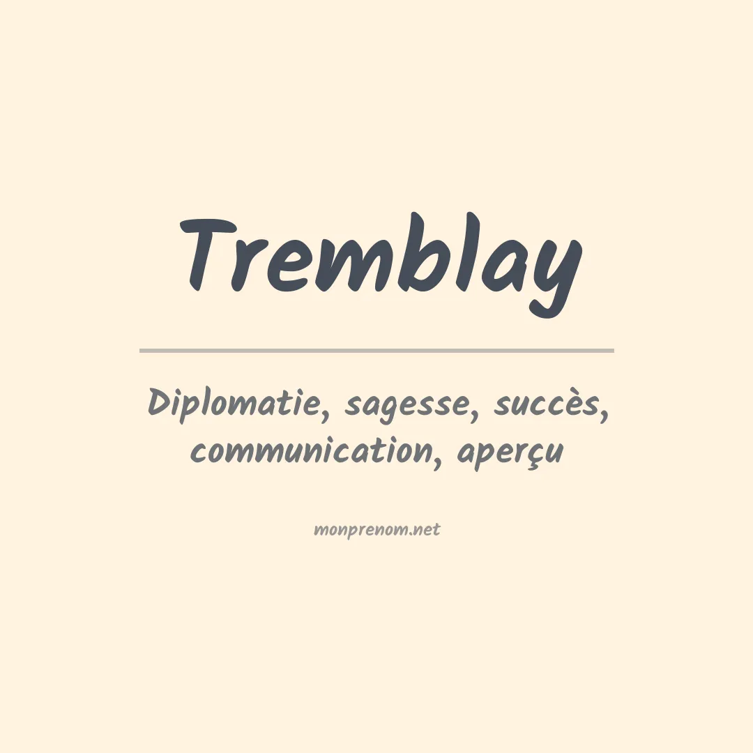 Signification du Prénom Tremblay Signification du Prénom Tremblay