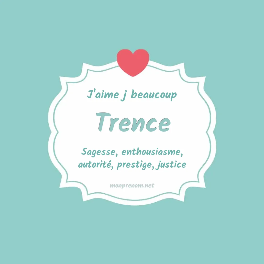j'aime beaucoup Trence