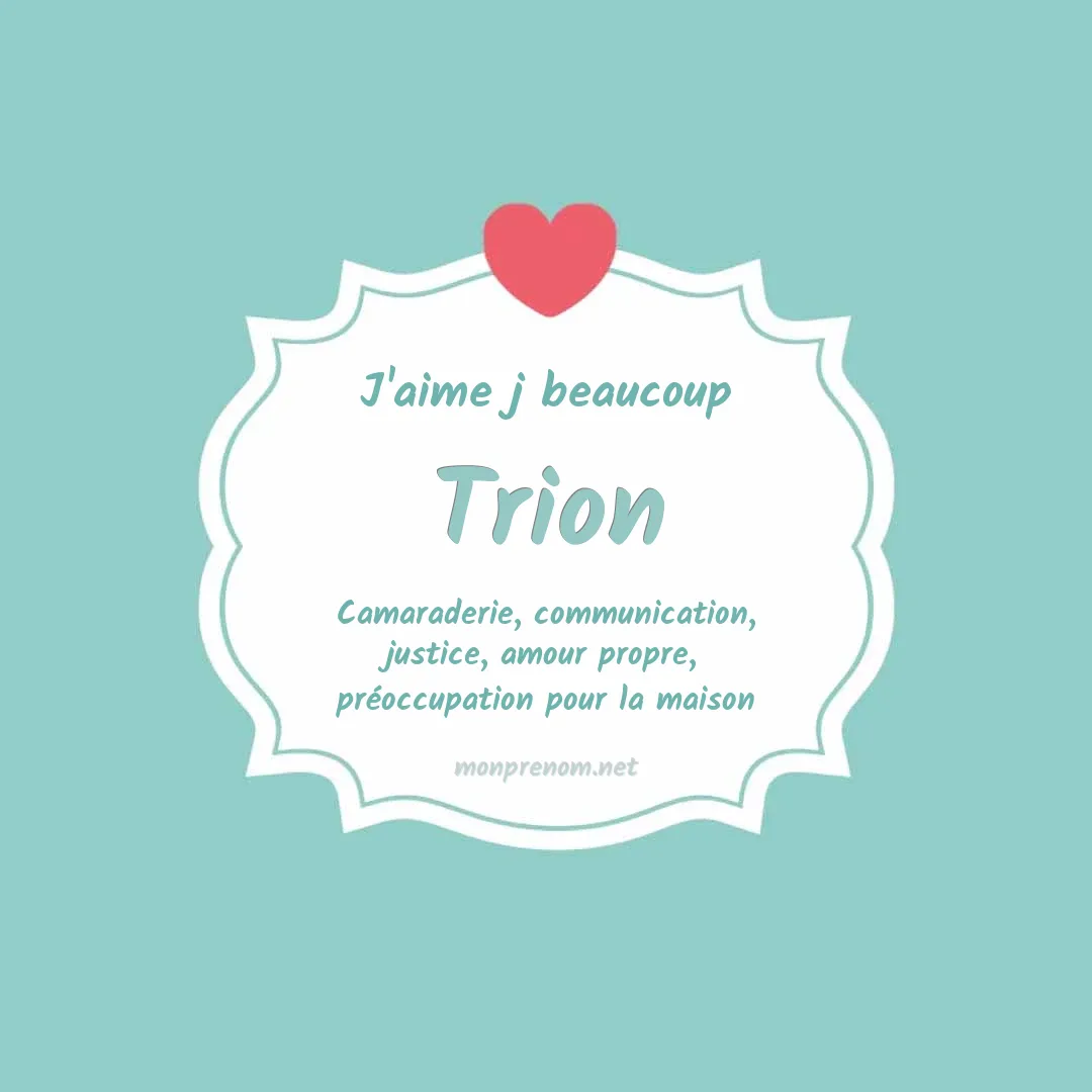 j'aime beaucoup Trion