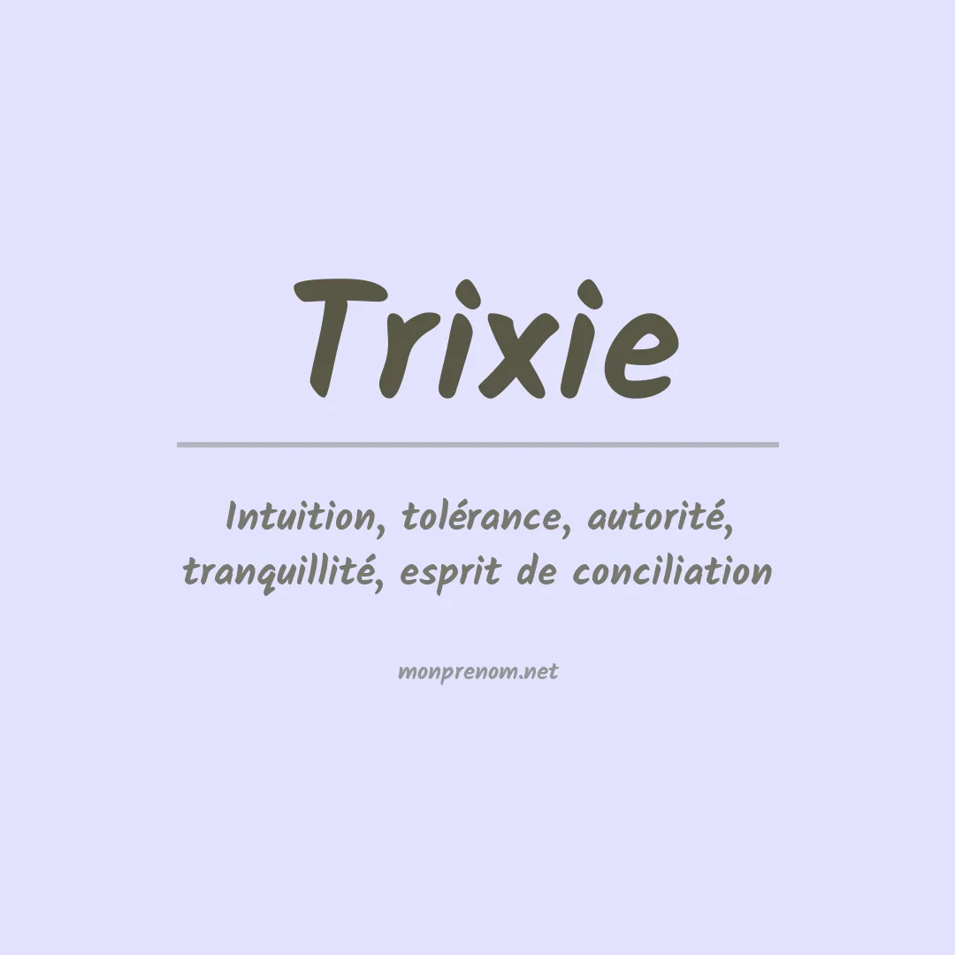 Signification du Prénom Trixie
