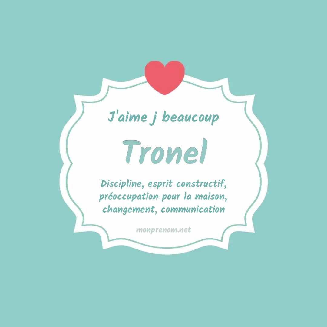 j'aime beaucoup Tronel