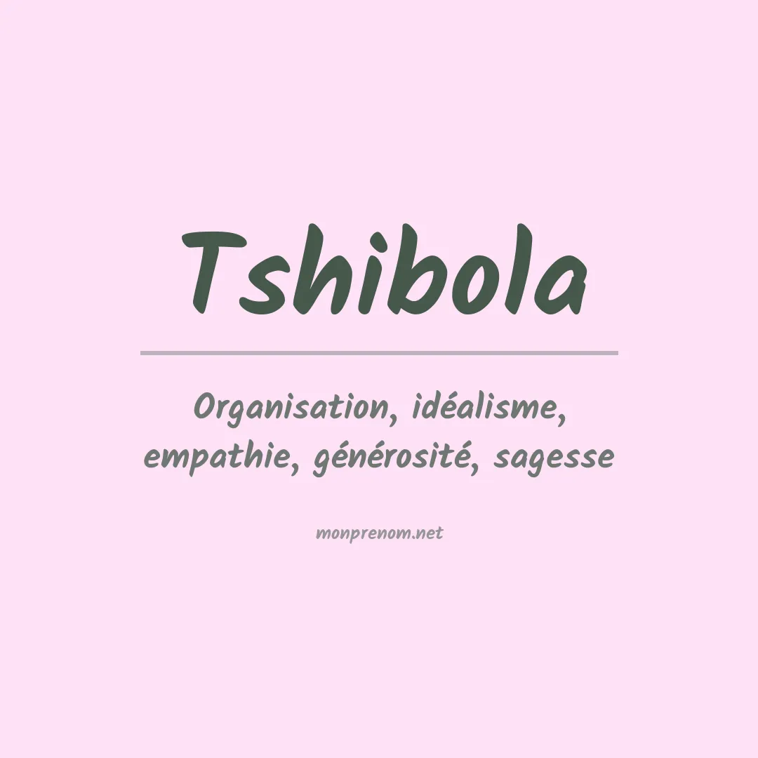 Signification du Prénom Tshibola Signification du Prénom Tshibola