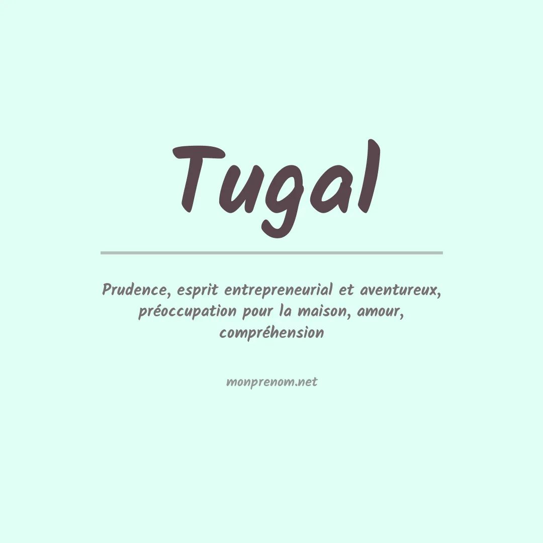 Signification du Prénom Tugal Signification du Prénom Tugal