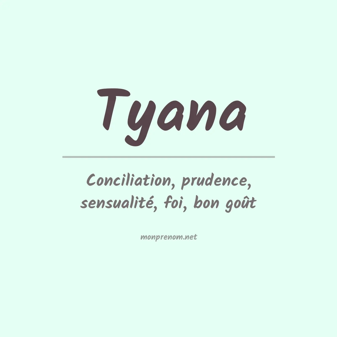 Signification du Prénom Tyana Signification du Prénom Tyana