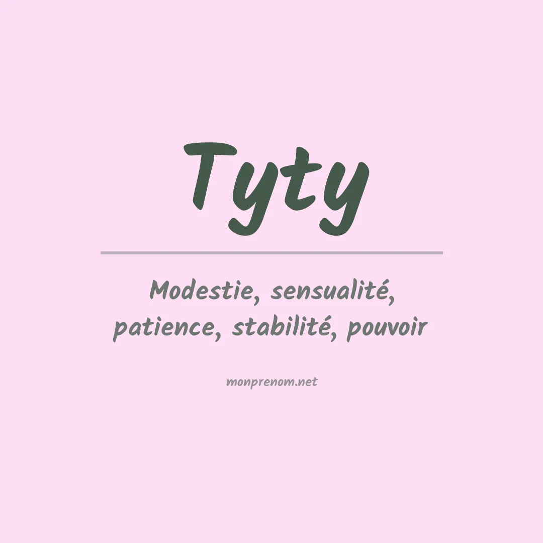 Signification du Prénom Tyty Signification du Prénom Tyty